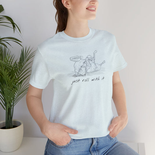 Just Roll With It - Unisex Short Sleeve Jersey Tee