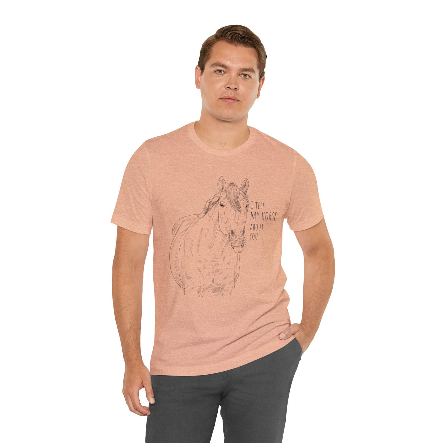 I tell my horse about you - Unisex Short Sleeve Jersey Tee