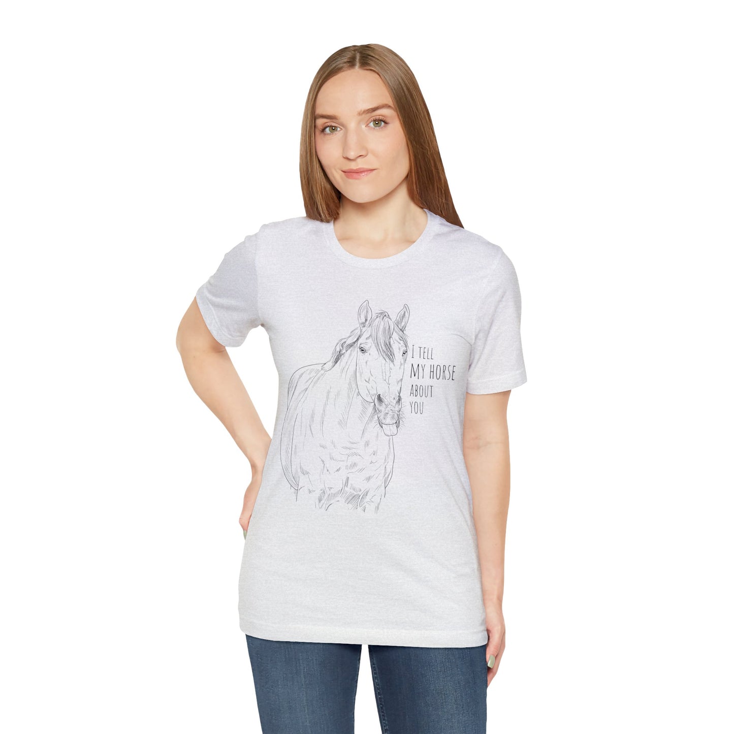 I tell my horse about you - Unisex Short Sleeve Jersey Tee