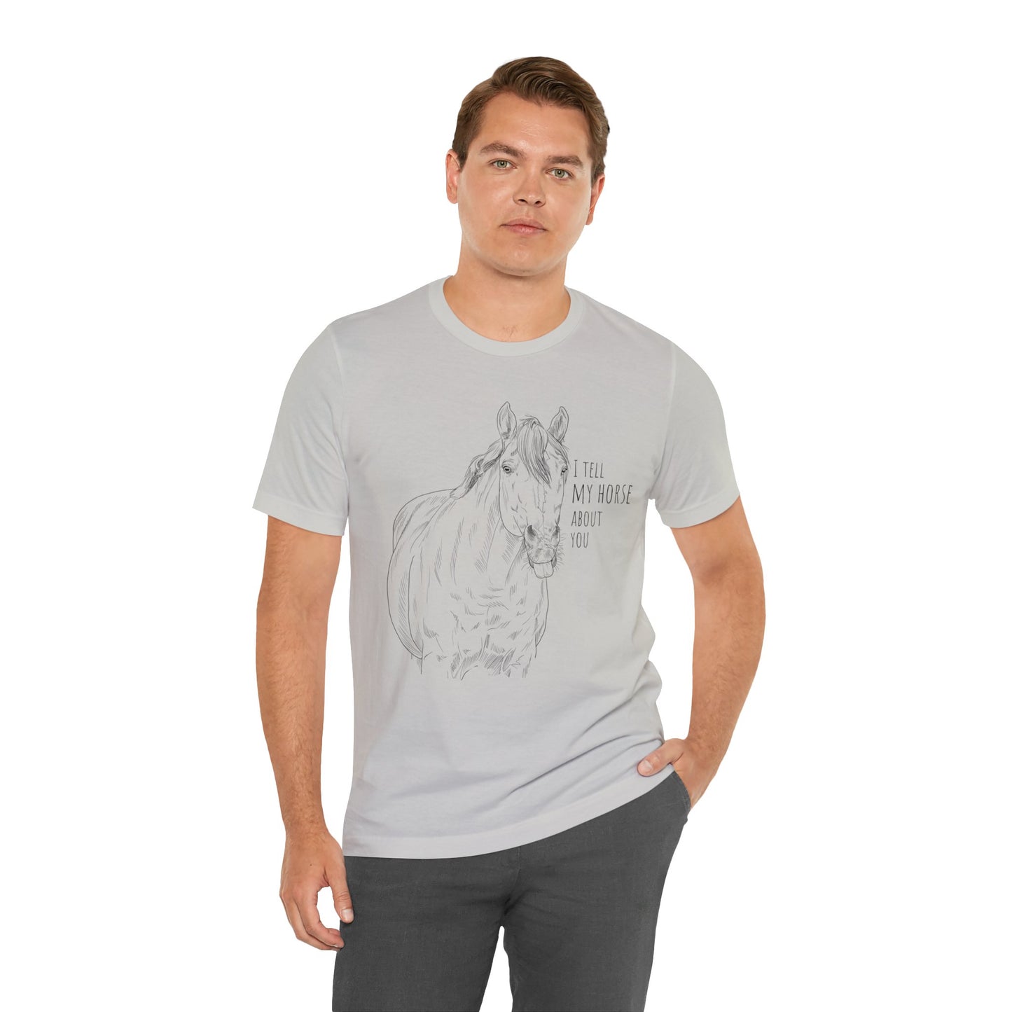 I tell my horse about you - Unisex Short Sleeve Jersey Tee