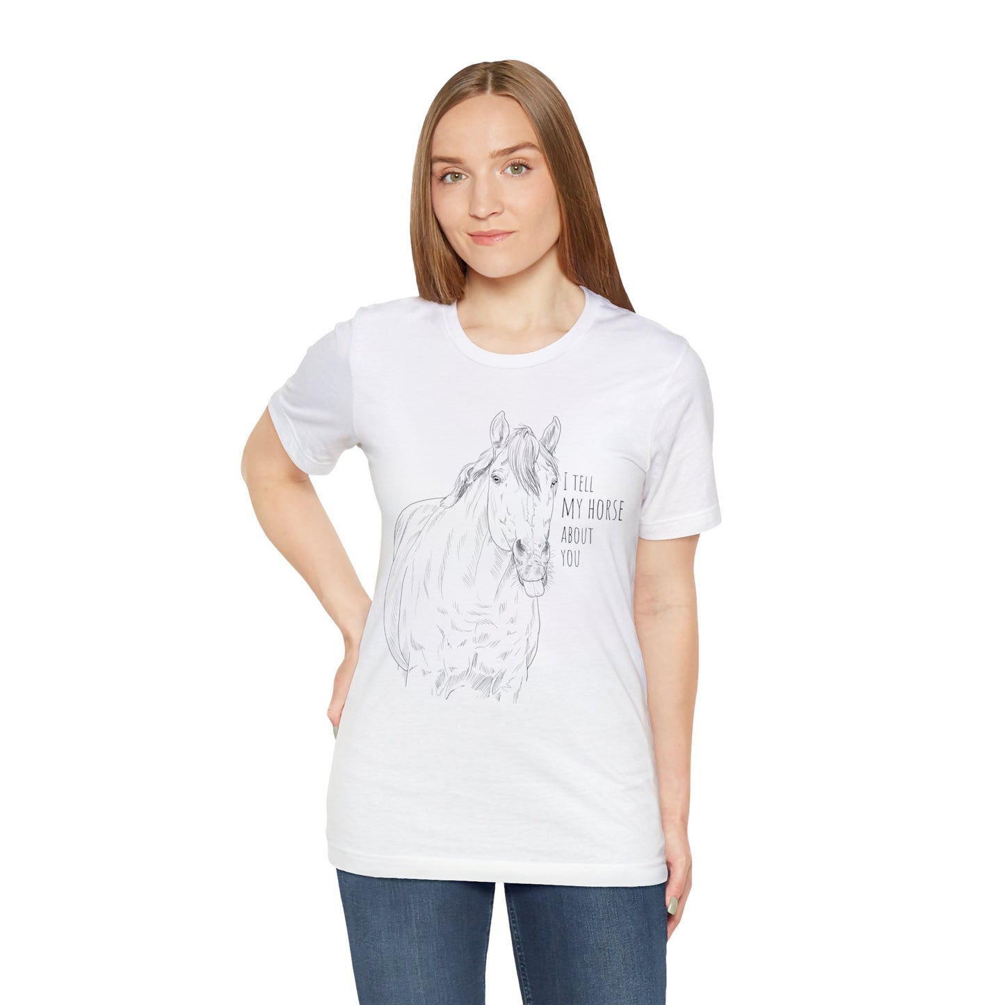 I tell my horse about you - Unisex Short Sleeve Jersey Tee