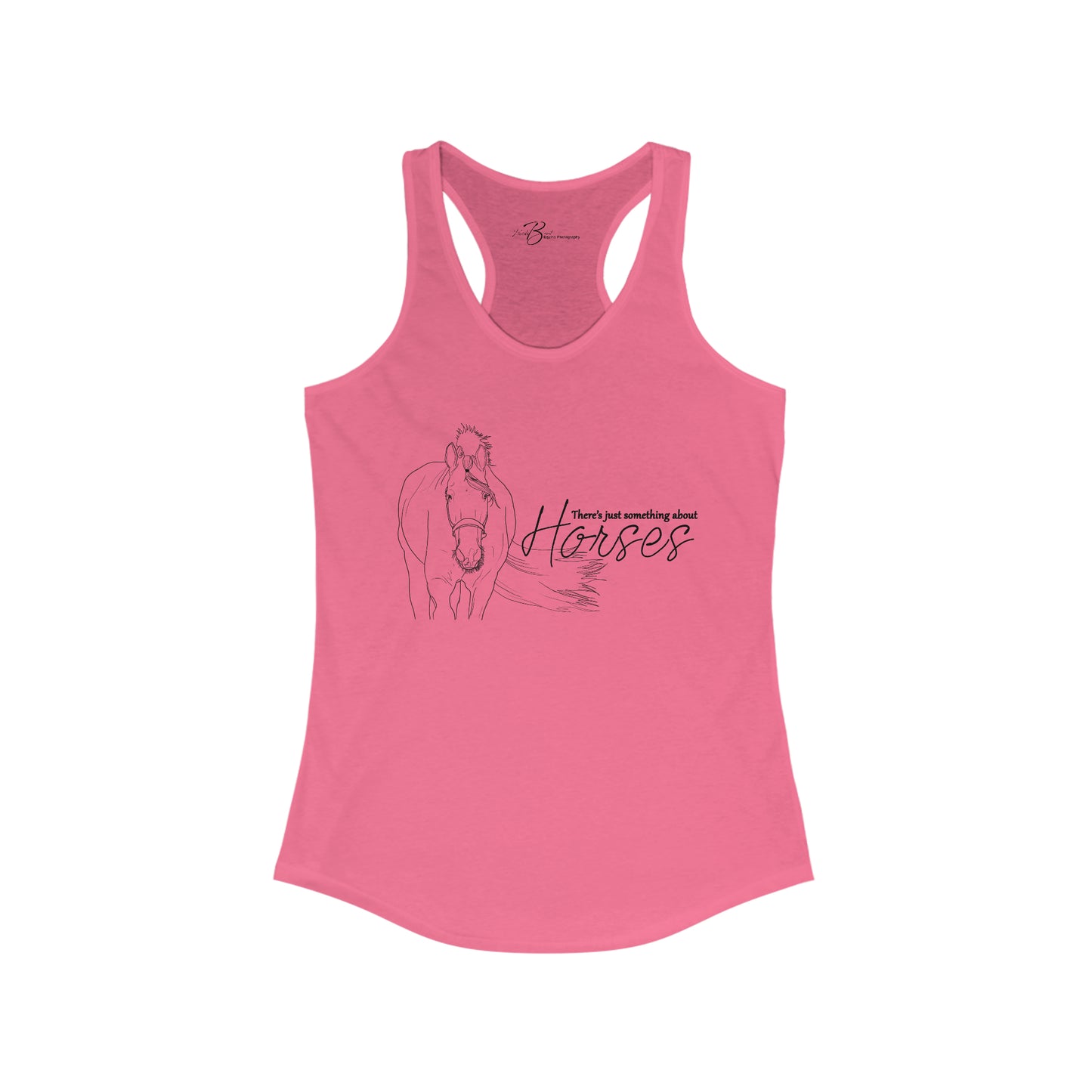 There's Just Something About Horses - Women's Ideal Racerback Tank