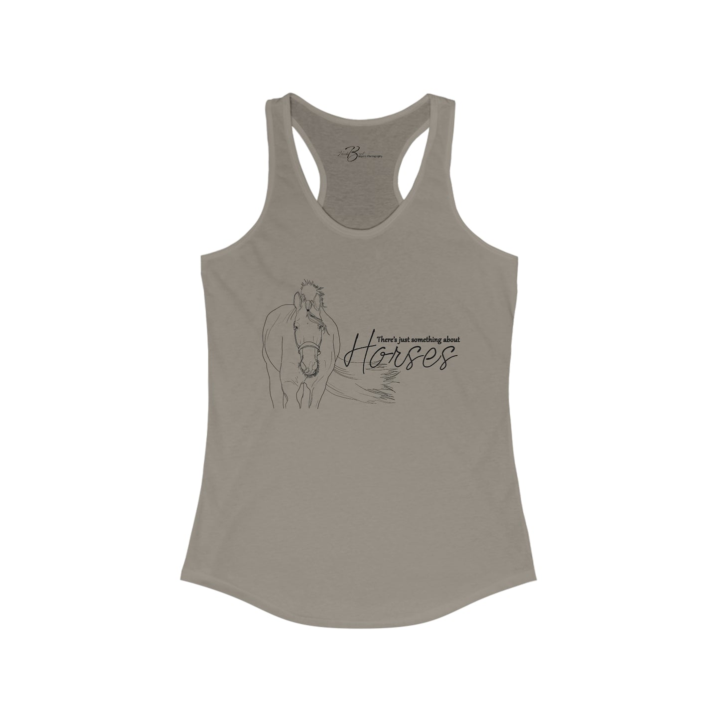 There's Just Something About Horses - Women's Ideal Racerback Tank