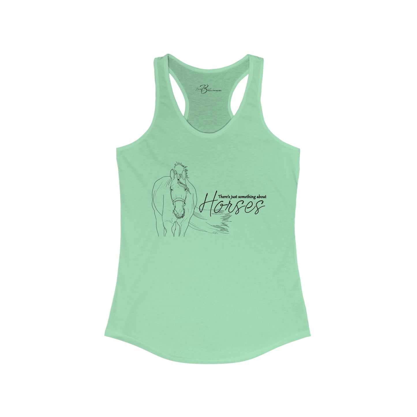 There's Just Something About Horses - Women's Ideal Racerback Tank