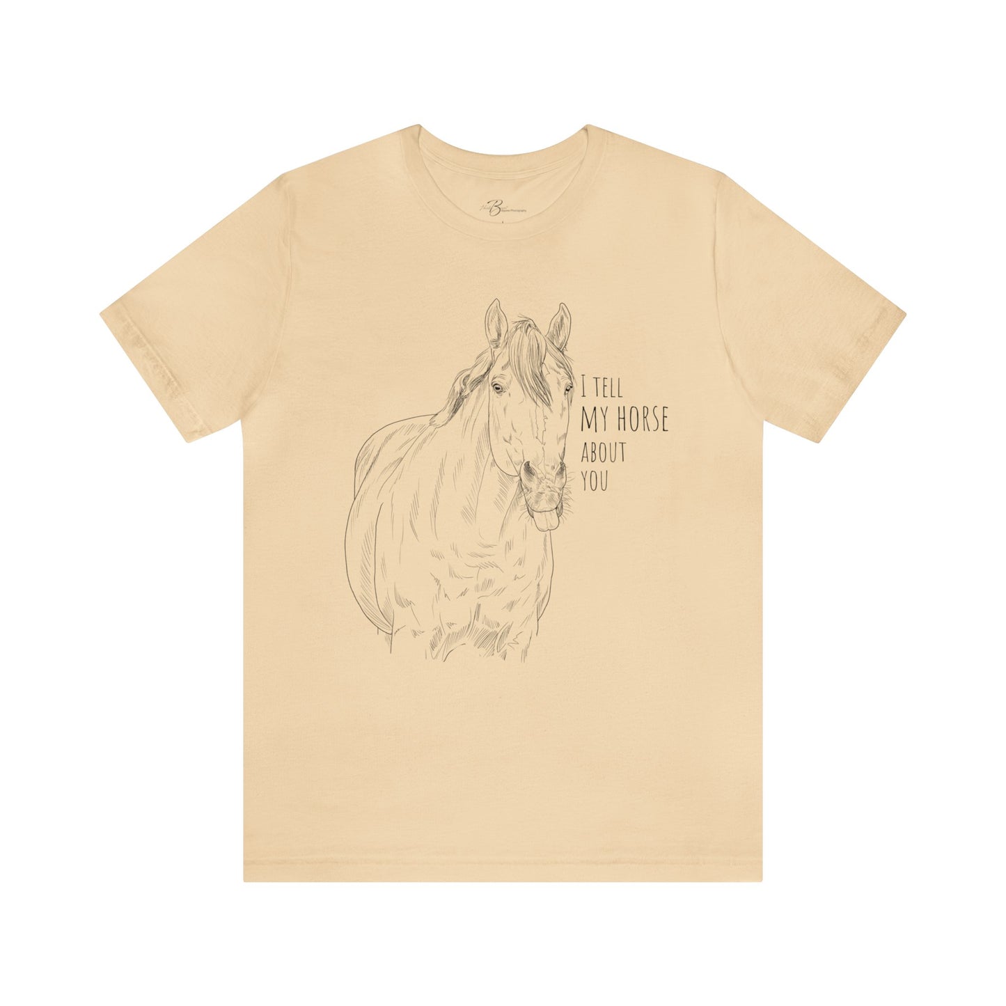 I tell my horse about you - Unisex Short Sleeve Jersey Tee