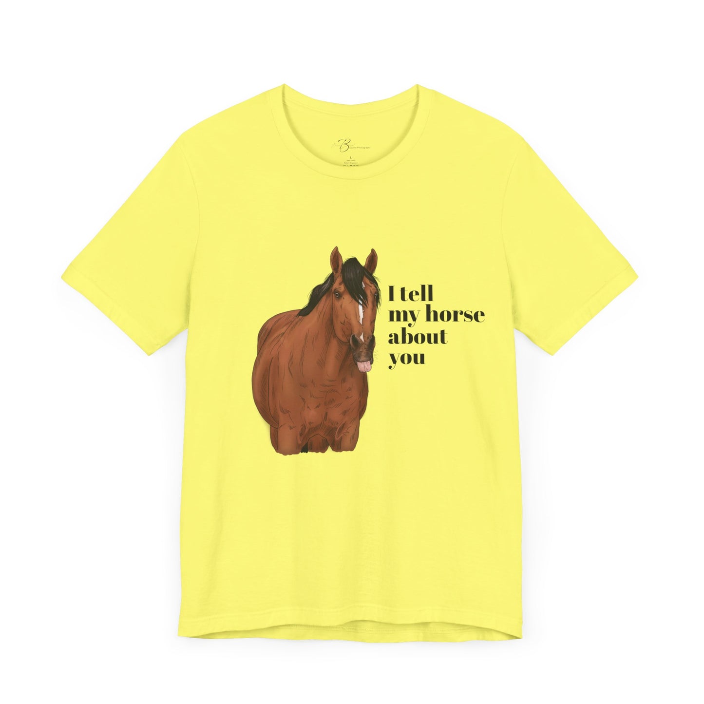 I tell my horse about you - Unisex Short Sleeve Jersey Tee