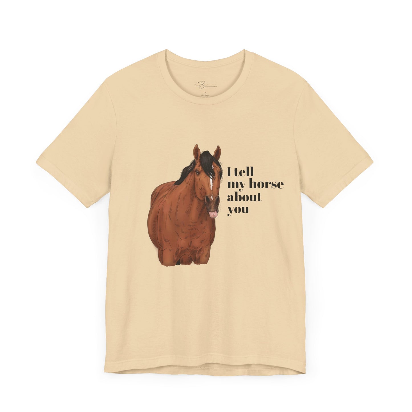 I tell my horse about you - Unisex Short Sleeve Jersey Tee