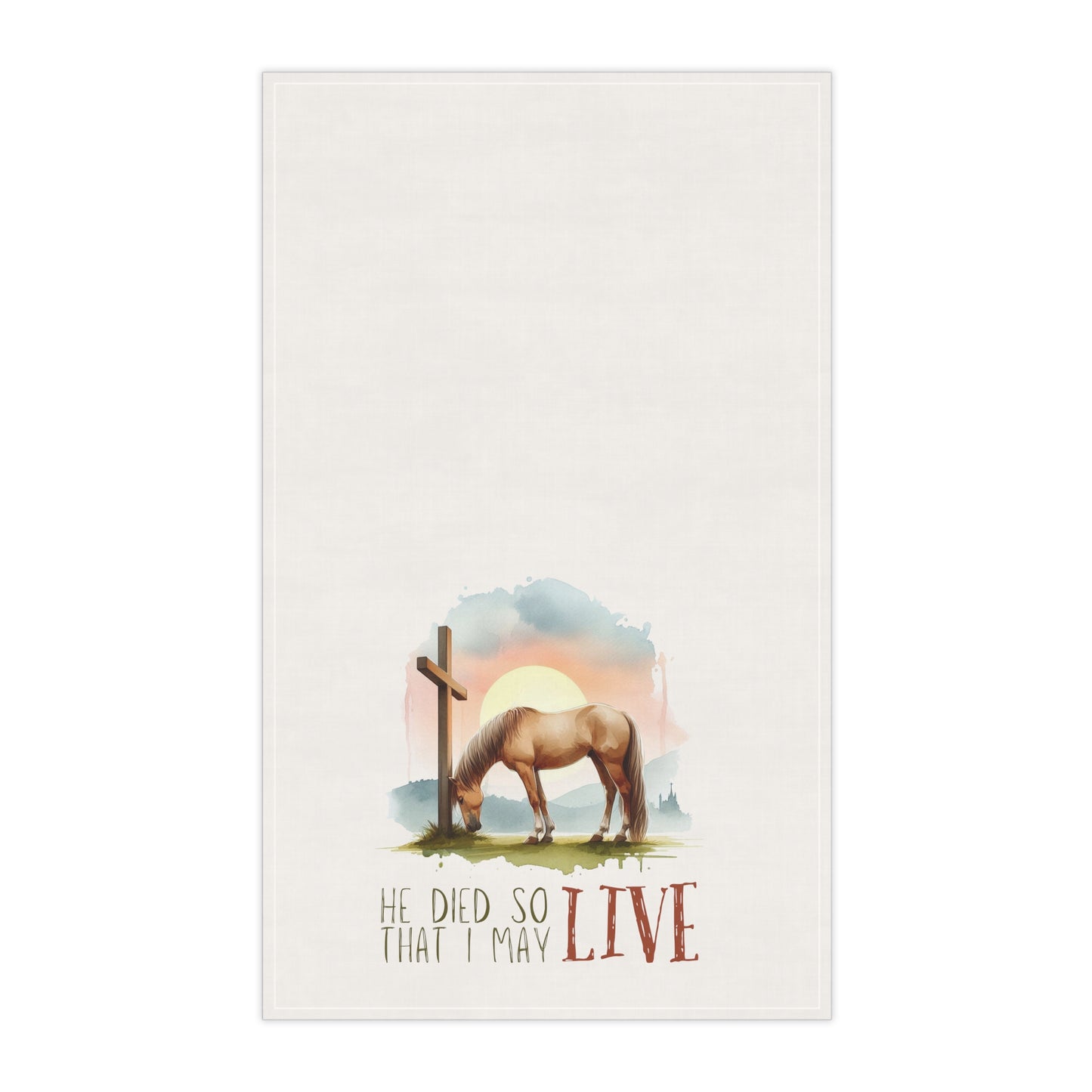 He Died so that I May Live - Equestrian Kitchen Towel