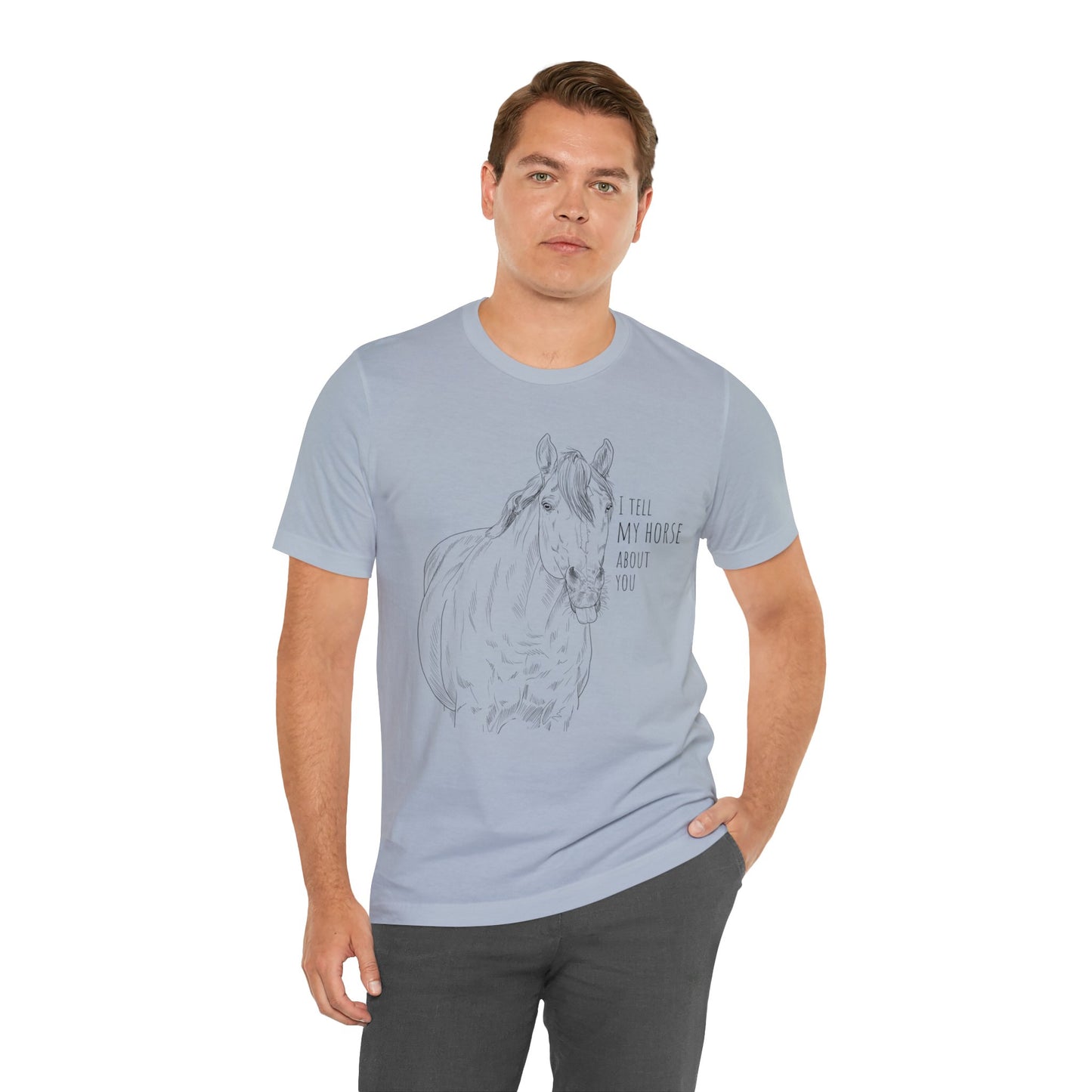 I tell my horse about you - Unisex Short Sleeve Jersey Tee