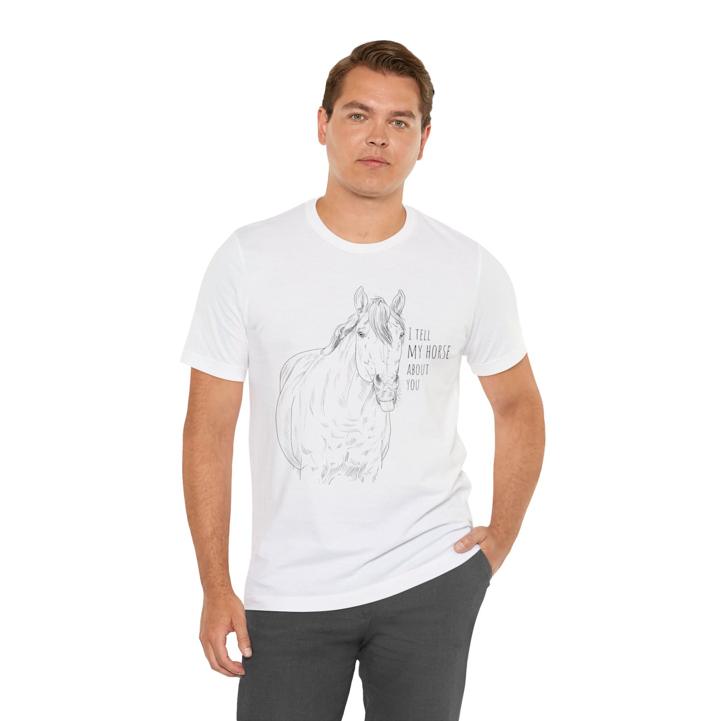 I tell my horse about you - Unisex Short Sleeve Jersey Tee