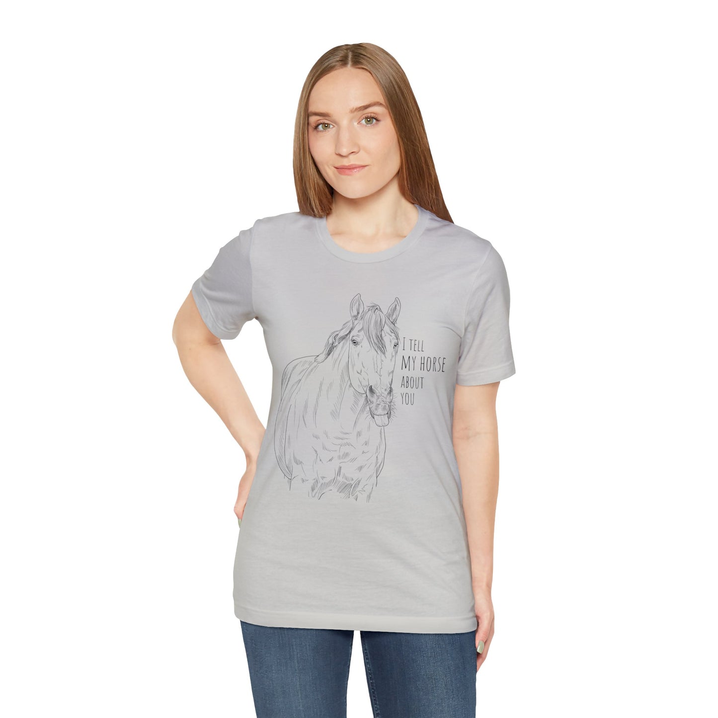 I tell my horse about you - Unisex Short Sleeve Jersey Tee