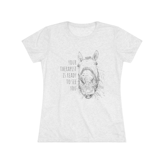 Your Therapist is ready - Women's Triblend Tee