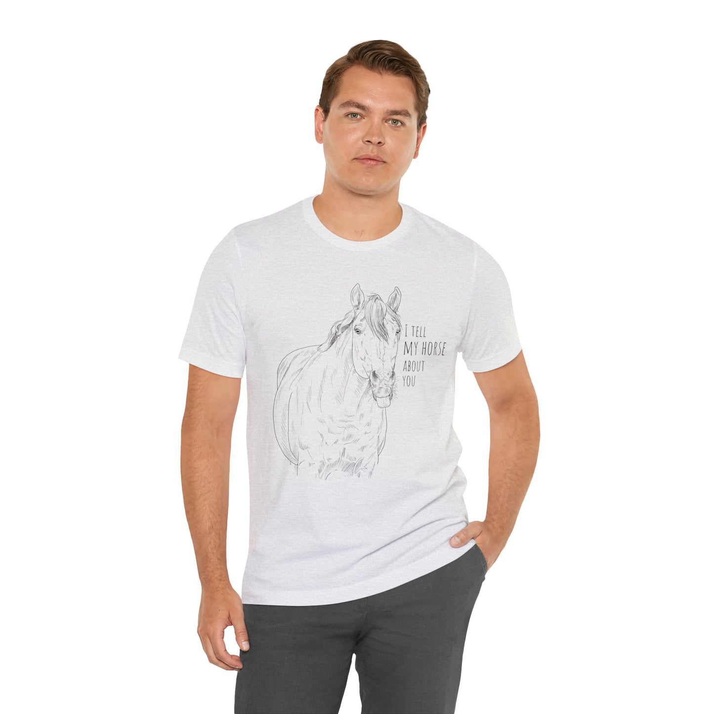 I tell my horse about you - Unisex Short Sleeve Jersey Tee