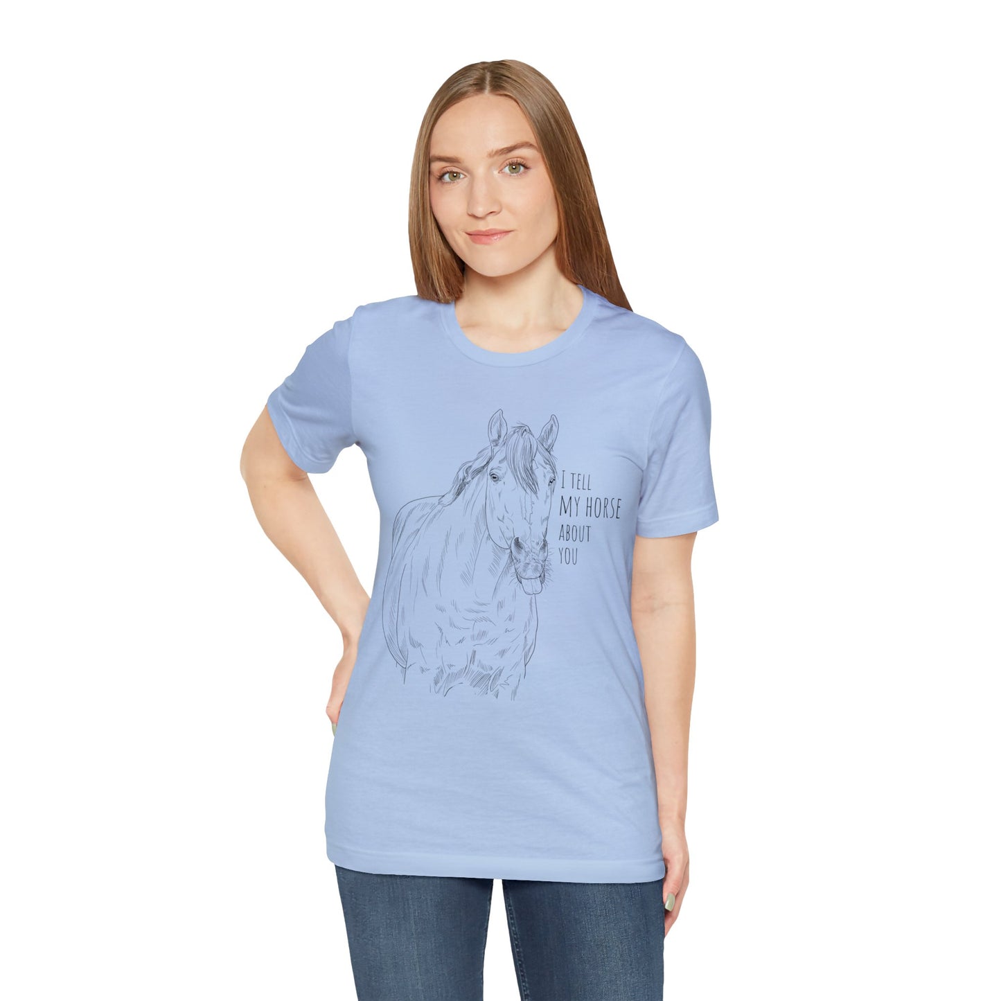 I tell my horse about you - Unisex Short Sleeve Jersey Tee